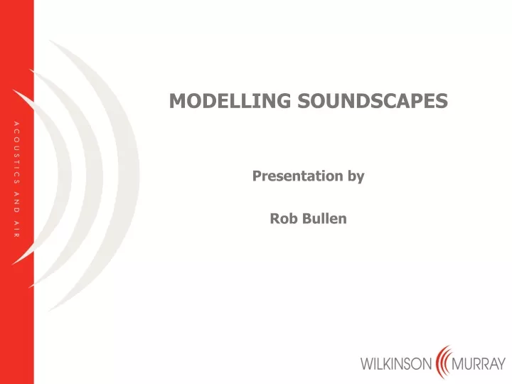 modelling soundscapes presentation by rob bullen