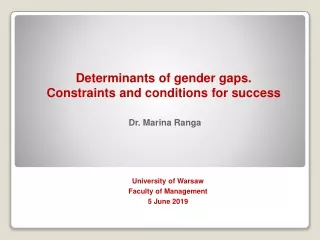 Determinants of gender gaps.  Constraints and conditions for success  Dr. Marina Ranga