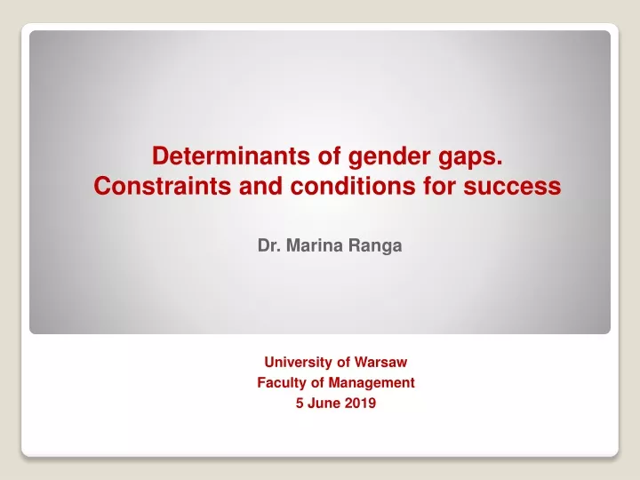 determinants of gender gaps constraints and conditions for success dr marina ranga