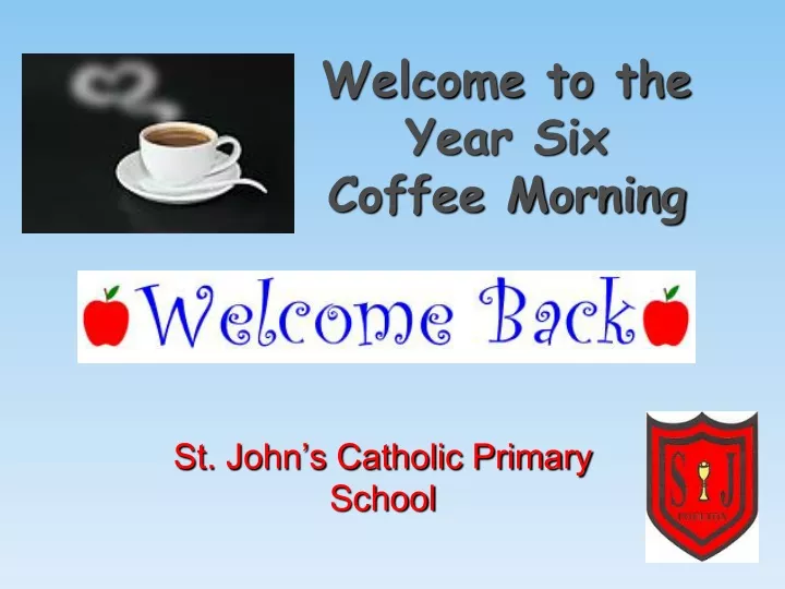 welcome to the year six coffee morning