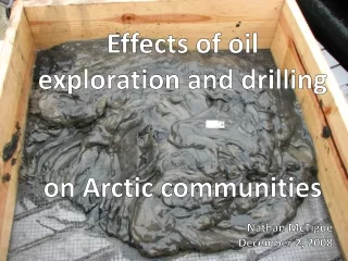 Effects of oil exploration and drilling  on Arctic communities Nathan McTigue December 2, 2008