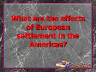 What are the effects of European settlement in the Americas?