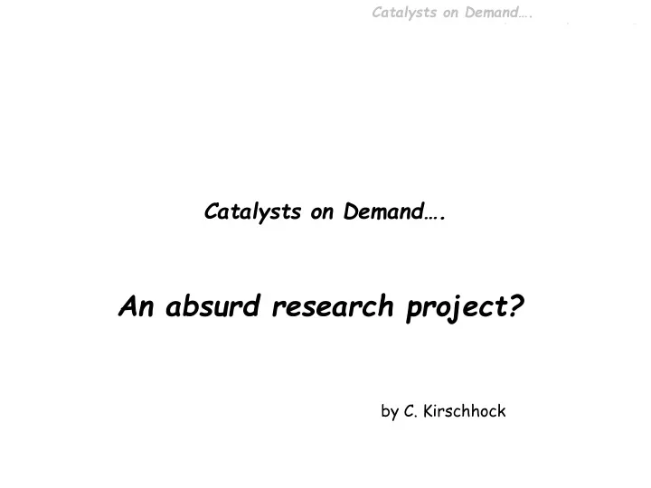 catalysts on demand