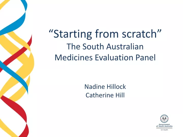 starting from scratch the south australian medicines evaluation panel nadine hillock catherine hill