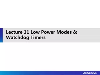 Lecture 11 Low Power Modes &amp; Watchdog Timers