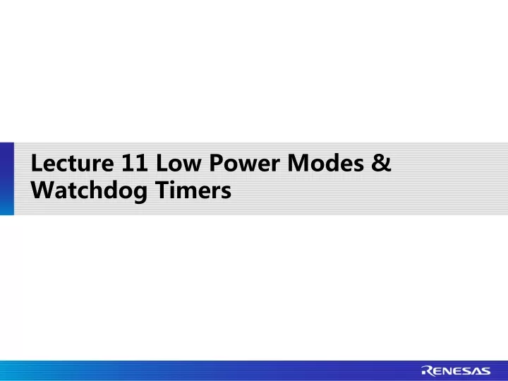 lecture 11 low power modes watchdog timers
