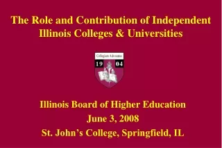 The Role and Contribution of Independent  Illinois Colleges &amp; Universities