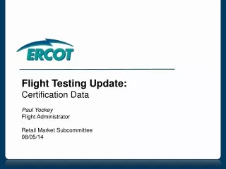 Flight Testing Update: Certification  Data Paul Yockey Flight Administrator