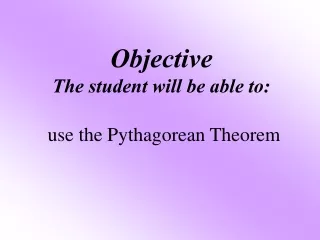 Objective The student will be able to: