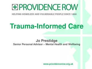 Trauma-Informed Care Jo Prestidge Senior Personal Advisor – Mental Health and Wellbeing