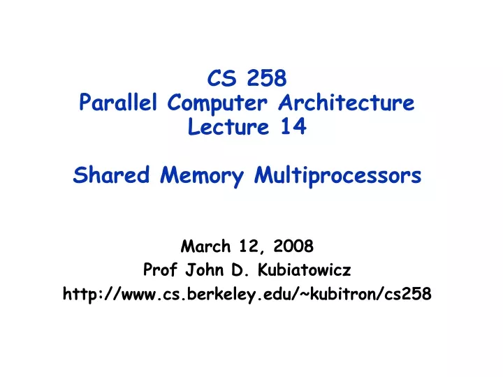 cs 258 parallel computer architecture lecture 14 shared memory multiprocessors