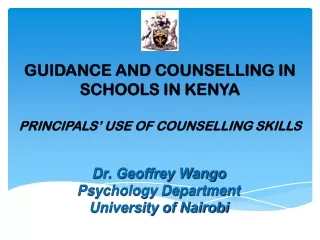 GUIDANCE AND COUNSELLING IN SCHOOLS IN KENYA PRINCIPALS’ USE OF COUNSELLING SKILLS
