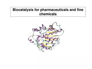 Biocatalysis for pharmaceuticals and fine chemicals