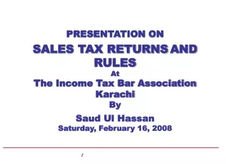 PRESENTATION ON SALES TAX RETURNS AND  RULES   At  The Income Tax Bar Association Karachi By