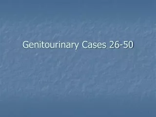 Genitourinary Cases 26-50