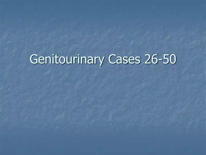 genitourinary cases 26 50