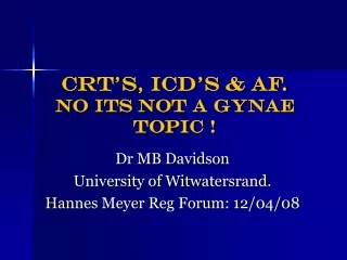 CRT’S, ICD’S &amp; AF. No its not a gynae topic !