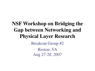 NSF Workshop on Bridging the Gap between Networking and Physical Layer Research