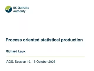 Process oriented statistical production Richard Laux