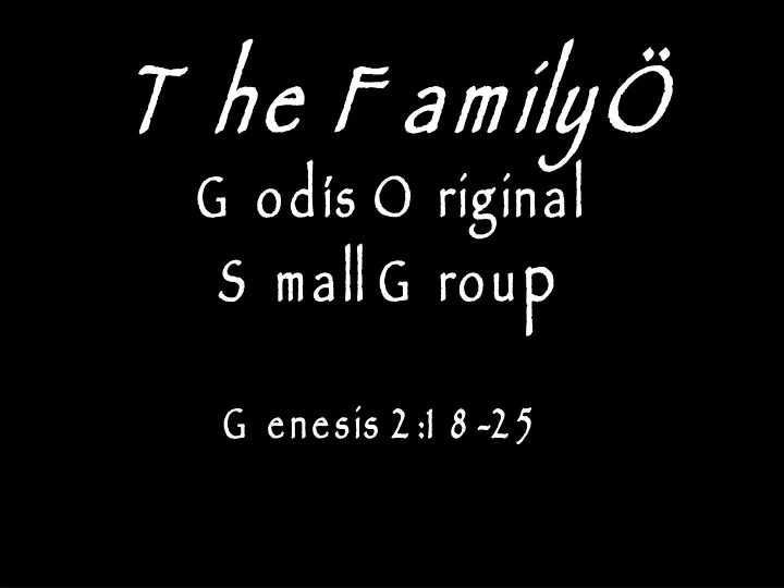 the family god s original small grou p