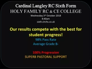 Cardinal Langley RC Sixth Form HOLY FAMILY RC &amp; CE COLLEGE Wednesday 3 rd  October 2018 8:40am