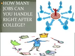HOW MANY JOBS CAN YOU HANDLE RIGHT AFTER COLLEGE?