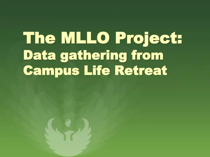 the mllo project data gathering from campus life retreat