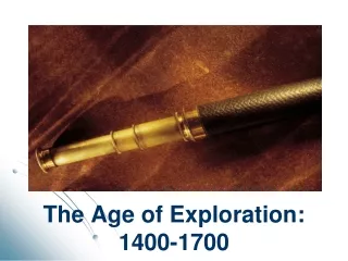 The Age of Exploration:  1400- 1700
