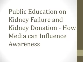 Public Education on Kidney Failure and Kidney Donation - How Media can Influence Awareness