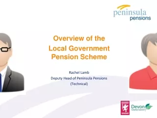Overview of the  Local  Government  Pension  Scheme Rachel Lamb Deputy Head of Peninsula Pensions