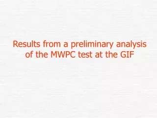 Results from a preliminary analysis of the MWPC test at the GIF