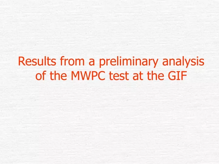 results from a preliminary analysis of the mwpc test at the gif