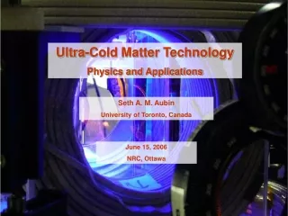 Ultra-Cold Matter Technology Physics and Applications