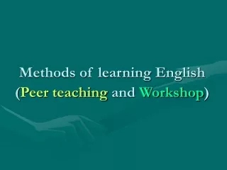 Methods of learning English ( Peer teaching  and  Workshop )