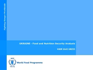 UKRAINE - Food and Nutrition Security Analysis VAM Unit UKCO