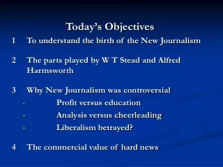 Today’s Objectives 1	To understand the birth of the New Journalism