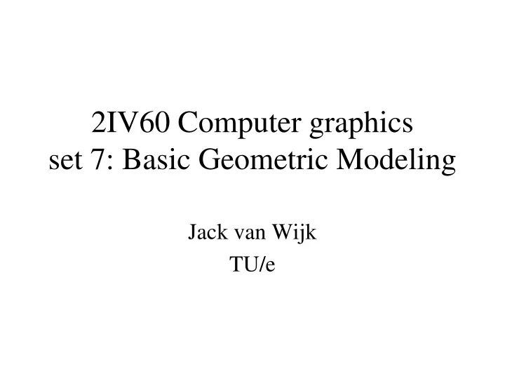 2iv60 computer graphics set 7 basic geometric modeling