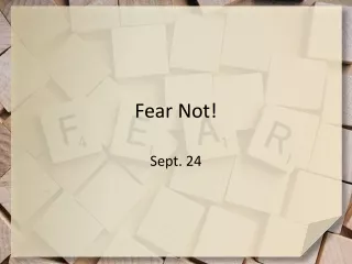 Fear Not!