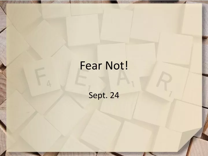 fear not