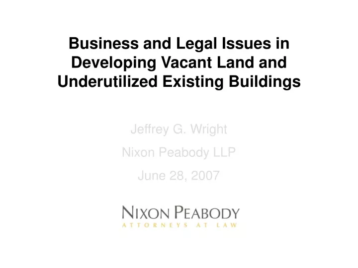 business and legal issues in developing vacant land and underutilized existing buildings