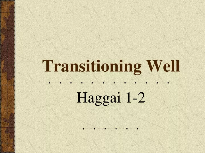 transitioning well