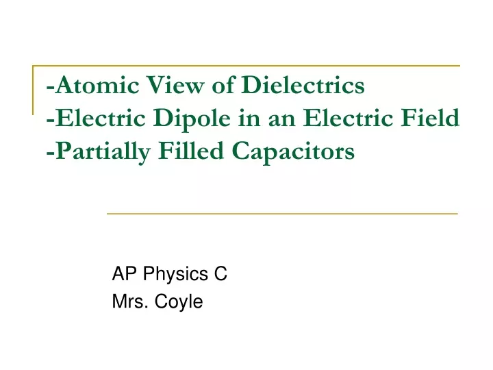 atomic view of dielectrics electric dipole in an electric field partially filled capacitors