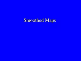 Smoothed Maps