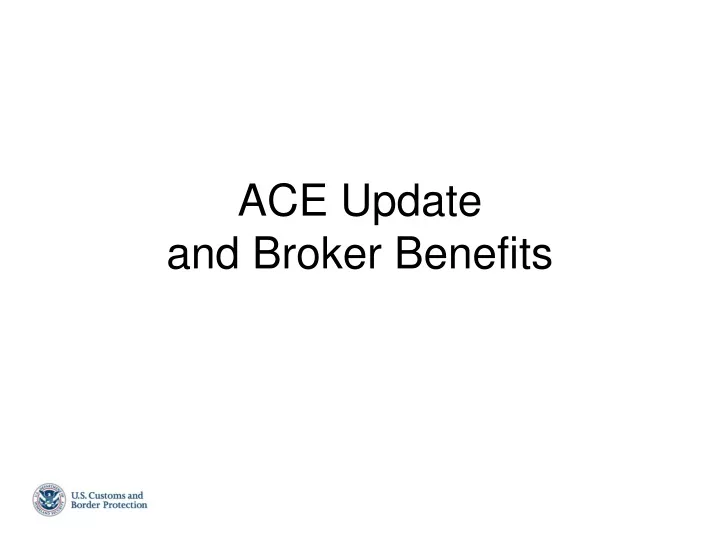 ace update and broker benefits