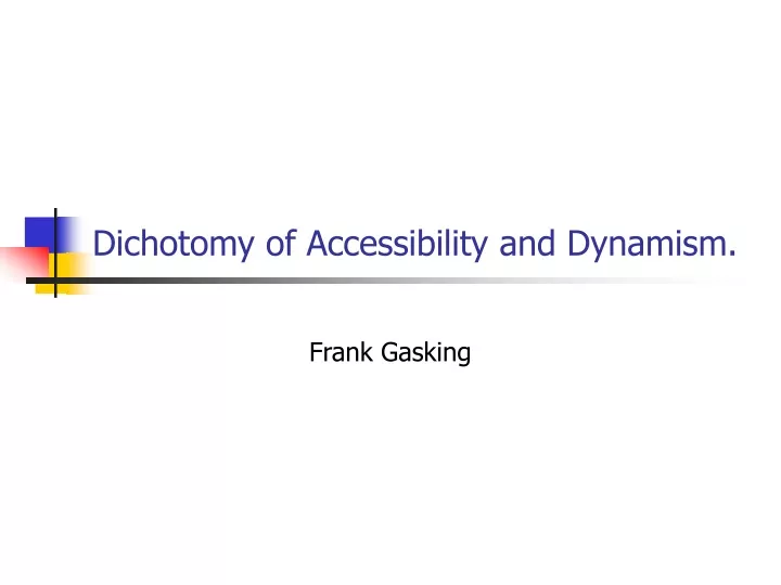 dichotomy of accessibility and dynamism