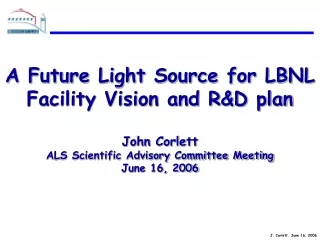 A Future Light Source for LBNL   Facility Vision and R&amp;D plan John Corlett
