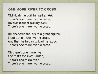 ONE MORE RIVER TO CROSS