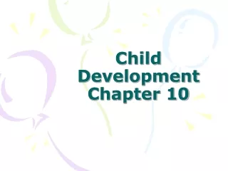 Child Development  Chapter 10