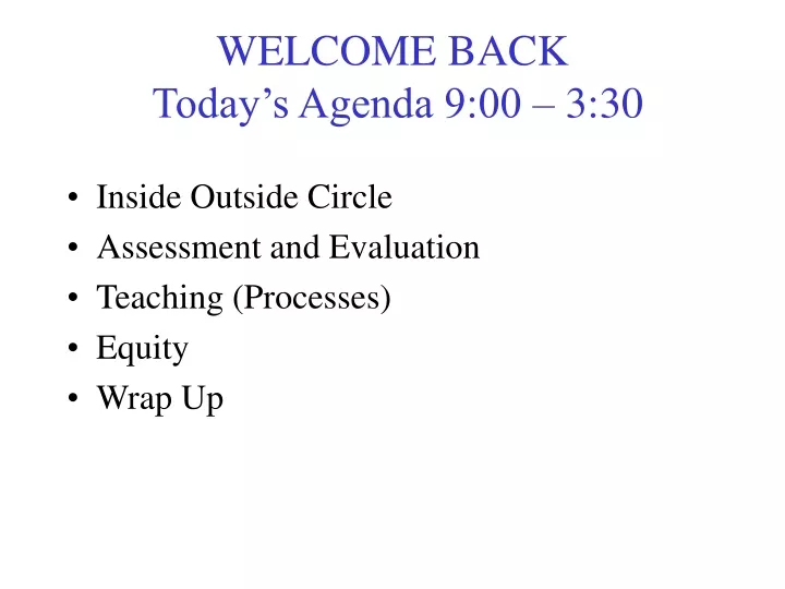 welcome back today s agenda 9 00 3 30
