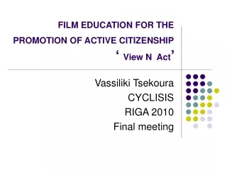 FILM EDUCATION FOR THE PROMOTION OF ACTIVE CITIZENSHIP ‘  View N  Act ’